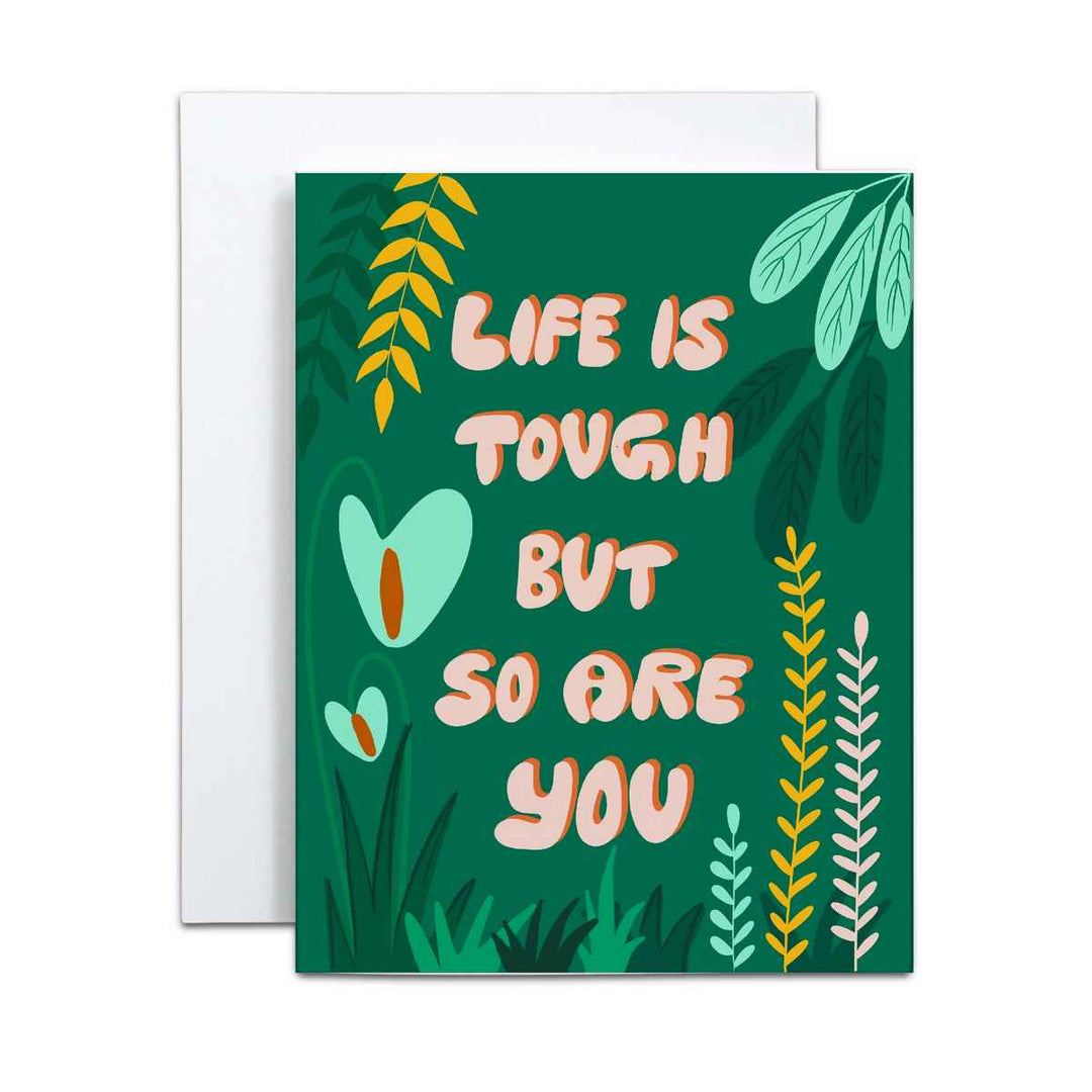 Life is tough but so are you greeting card