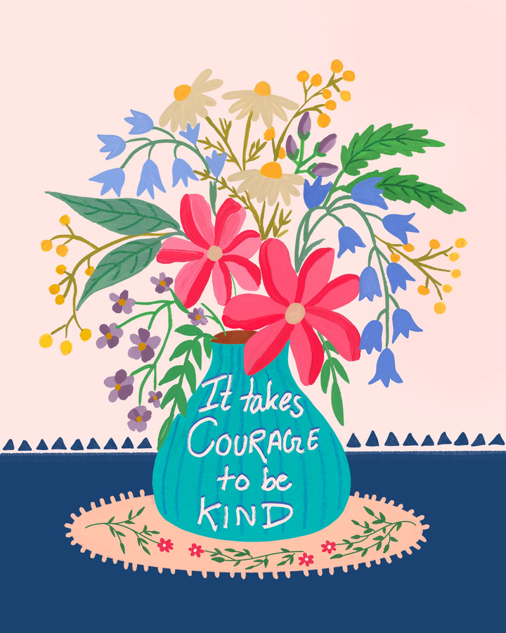 It takes courage to be kind